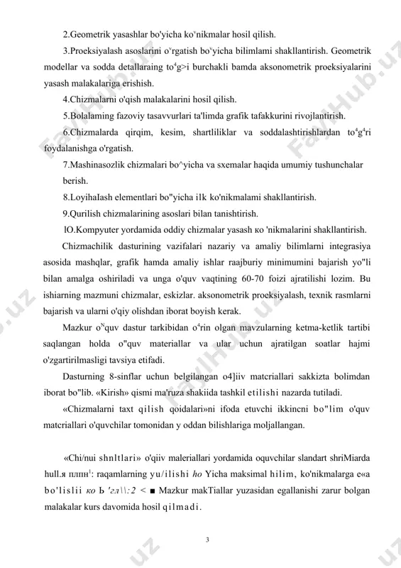 lislii ко ь 'гл\\:2 asosida odeham qo' yish qoidalaridan oldin o'rganilishi maqsadga muvofiq. to' rtinchi bo"limdagi «geometrik yasashlar» samarali o"rganilislu uclnm o'quvchilar chizma asboblar hilan i (via qurollangan bodishlari zariir. «proeksiyalash asoslari». «to"gvri burchakli proeksiyakm> va «ko'rinishlar» dasturning asosiy negizini lashkil etadi. mazkur bo'limlar mazmuni murakkablashtirilmagan hoida. chizma geometiiya elementlari singdirilishi hamda oktan va epyur haqidagi umumiy tushunchalaming kiritilishi, shuningdek, nuqta, to4g4ri chiziq va tekis shakllarning proeksiyalarini tushuntirilishida kovproq cvquv plakatlaridan foydalanishi nazarda tutiladi. «aksonometrik procksiyalaro bolimidagi o'quv materiallarni to4g4ri burchakli proeksiyalar bilan parallel o"rganilishi ovquvchilarning fazoviy tasavvurini o'stirish imkonini yaratadi. «chizmalami o4qish bolimkla aksonometrik va to"g4ri burchakii proeksiyalami taqqosiash va tahlil qilish ishlariga alohida e'tibor berilishi kerak. 9-sinf dasturi sakkizta bo4limdan lborat «kesimlar va qirqimlar» deb nomlangan bodhnda kesimlar va qirqimlar yuzasidan o'quvchilapga kengroq bilim, kovnikma berishni nazarda tutib ко' proq vaqt ajratiladi, og4ma qirqim geometrik jism yoki oddiy detal misolida bajarilishi kerak. «chizmalarda shartlilik va soddalashtirishlar» bolimida belgilangan …