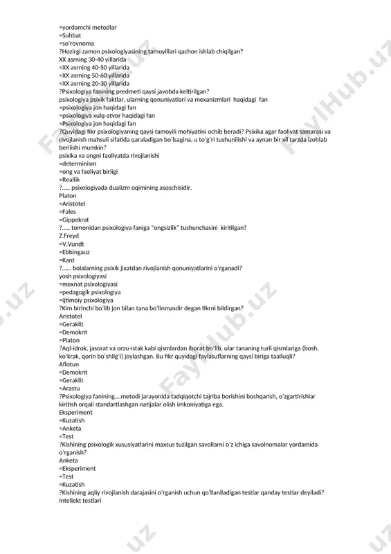 =yordamchi metodlar =suhbat =so’rovnoma ?hozirgi zamon psixologiyasining tamoyillari qachon ishlab chiqilgan? xx asrning 30-40 yillarida =xx asrning 40-50 yillarida =xx asrning 50-60 yillarida =xx asrning 20-30 yillarida ?psixologiya fanining predmeti qaysi javobda keltirilgan? psixologiya psixik faktlar, ularning qonuniyatlari va mexanizmlari haqidagi fan =psixologiya jon haqidagi fan =psixologiya xulq-atvor haqidagi fan =psixologiya jon haqidagi fan ?quyidagi fikr psixologiyaning qaysi tamoyili mohiyatini ochib beradi? psixika agar faoliyat samarasi va rivojlanish mahsuli sifatida qaraladigan bo’lsagina, u to’g’ri tushunilishi va aynan bir xil tarzda izohlab berilishi mumkin? psixika va ongni faoliyatda rivojlanishi =determinism =ong va faoliyat birligi =reallik ?….. psixologiyada dualizm oqimining asoschisidir. platon =aristotel =fales =gippokrat ?….. tomonidan psixologiya faniga “ongsizlik” tushunchasini kiritilgan? z.freyd =v.vundt =ebbingauz =kant ?…… bolalarning psixik jixatdan rivojlanish qonuniyatlarini o’rganadi? yosh psixologiyasi =mexnat psixologiyasi =pedagogik psixologiya =ijtimoiy psixologiya ?kim birinchi bo’lib jon bilan tana bo’linmasdir degan fikrni bildirgan? aristotel =geraklit =demokrit =platon ?aql-idrok, jasorat va orzu-istak kabi qismlardan iborat …