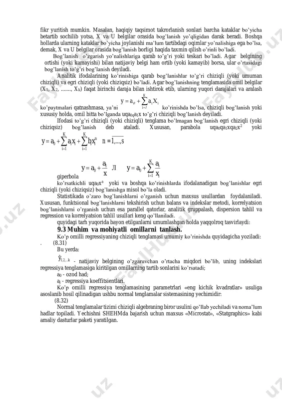 omilli bo’ladi. ulardan ijtimoiy fanlarga nisbatan aniq fanlarda juda keng foydalaniladi, chunki funktsional bog’lanishlar tabiiy hodisalar orasida ko’p uchraydi. omillarning har bir qiymatiga turli zamon va makon sharoitlarida natijaviy belgining aniq qiymatlari emas, balki har xil qiymatlari mos keladigan bog’lanish korrelyatsion bog’lanish yoki munosabat deyiladi. korrelyatsion bog’lanishning xarakterli xususiyati shundan iboratki, bunda omillarning to’liq soni noma’lum bo’ladi. korrelyatsiya so’zi lotincha correlation so’zidan olingan bo’lib, o’zaro munosabat, muvofiqlik, bog’liqlik degan lug’aviy ma’noga ega. bu atamani statistika faniga ingliz biologi va statistik frensis galьto x1x-asr oxirida kiritgan. bir belgi x ning har bir qiymatiga ikkinchi o’zgaruvchan u belgining taqsimoti mos kelsa, bunday munosabat korrelyatsion bog’lanish deb yuritiladi. haqiqiy kuzatilgan x va u taqsimotlarining mazkur kataklarda joylashishiga qarab, ular orasida bog’lanish bor yoki yo’qligi, mavjud bo’lsa uning xarakteri haqida boshlang’ich umumiy funktsional bog’lanish - bu shunday to’liq bog’lanishki, unda bir belgi yoki belgilar o’zgarish qiymatiga har doim natijaning ma’lum me’yorda o’zgarishi mos keladi. …