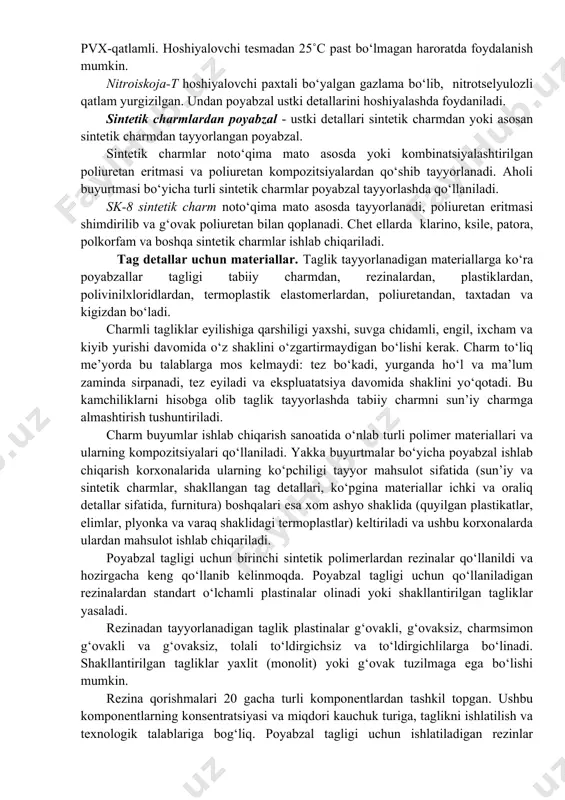 ik asosidagi kauchuk qatlamli sun’iy charm. elastoiskoja etik qo‘njini tayyorlashda ishlatiladi. kirza, elastoiskoja-t zamshali keng tarqalgan. viniluretaniskoja-t viskozli asosda ikkiqatlamli qoplamali qilib tayyorlanadi: ichki qatlami-pvx g‘ovak, yuza qatlam-poliuretan monolitli. qalinligi 0,9±0,1 va 1,3±0,1. bunday sun’iy charmni keng assortimentdagi poyabzal ustki detallarini tayyorlashda qo‘llaniladi, 15˚s dan harorat past bo‘lmasligi kerak. chet ellarda seelan-lak (germaniya), flover-lak (italiya) sun’iy charmlari ishlab chiqariladi. bu sun’iy charmlardan asosan etik qo‘njini tayyorlashda foydaniladi. ustki detallarni hoshiyalashda turli xil sun’iy tesmalar (masalan, viniliskoj-t okontovochnaya, sovuqqa chidamli) qo‘llaniladi. viniliskoja asosi-byaz yoki mitkal pvx-qatlamli. hoshiyalovchi tesmadan 25˚c past bo‘lmagan haroratda foydalanish mumkin. nitroiskoja-t hoshiyalovchi paxtali bo‘yalgan gazlama bo‘lib, nitrotselyulozli qatlam yurgizilgan. undan poyabzal ustki detallarini hoshiyalashda foydaniladi. sintetik charmlardan poyabzal - ustki detallari sintetik charmdan yoki asosan sintetik charmdan tayyorlangan poyabzal. sintetik charmlar noto‘qima mato asosda yoki kombinatsiyalashtirilgan poliuretan eritmasi va poliuretan kompozitsiyalardan qo‘shib tayyorlanadi. aholi buyurtmasi bo‘yicha turli sintetik charmlar poyabzal tayyorlashda qo‘llaniladi. sk-8 sintetik charm noto‘qima mato …