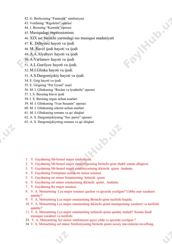 va ijodi 49. a.a.alyabyev hayoti va ijodi 50. a.varlamov hayoti va ijodi 51. a.l.gurilyov hayoti va ijodi. 52. m.i.glinka hayoti va ijodi. 53. a.s.dargomijskiy hayoti va ijodi. 54. e. grig hayoti va ijodi 55. e. grigning “per gyunt” asari 56. m. i. glinkaning “ruslan va lyudmila” operasi 57. i. s. baxning klavir ijodi 58. i. s. baxning organ uchun asarlari 59. m. i. glinkaning “ivan susanin” operasi 60. m. i. glinkaning orkestr uchun asarlari 61. m. i. glinkaning romans va qo`shiqlari 62. a. s. dargomijskiyning “suv parisi” operasi 63. a. s. dargomijskiyning romans va qo`shiqlari 1. y. gaydnning mi-bemol major simfoniyasi. 2. y. gaydnning mi-bemol major simfoniyasining birinchi qism shakli sonata allegrosi. 3. y. gaydnning mi-bemol major simfoniyasining ikkinchi qismi andante. 4. y. gaydnning fortepiano uchun mi minor sonatasi. 5. y. gaydnning mi minor sonatasining birinchi qismi. 6. y. gaydnning mi minor sonatasining ikkinchi qismi, andante. 7. y. gaydnning re …