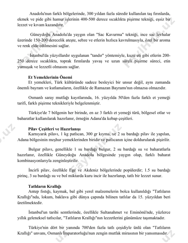 elde edilmesini sağlar. i̇stanbul'da yüzyıllardır uygulanan "tandır" yöntemiyle, kuzu eti gibi etlerin 200-250 derece sıcaklıkta, toprak fırınlarda yavaş ve uzun süreli pişirme süreci, etin yumuşak ve lezzetli olmasını sağlar. et yemeklerinin önemi et yemekleri, türk kültüründe sadece besleyici bir unsur değil, aynı zamanda önemli bayram ve kutlamaların, özellikle de ramazan bayramı'nın olmazsa olmazıdır. osmanlı saray mutfağı kayıtlarında, 16. yüzyılda 50'den fazla farklı et yemeği tarifi, farklı pişirme teknikleriyle belgelenmiştir. türkiye'de 7 bölgenin her birinde, en az 3 farklı et yemeği türü, bölgesel otlar ve baharatlar kullanılarak hazırlanır, örneğin adana'da kebap çeşitleri. pilav çeşitleri ve hazırlanışı karnıyarık pilavı, 1 kg patlıcan, 300 gr kıyma, ve 2 su bardağı pilav ile yapılan, adana bölgesinin meşhur yemeklerinden biridir ve patlıcanın içine doldurularak pişirilir. bulgur pilavı, genellikle 1 su bardağı bulgur, 2 su bardağı su ve baharatlarla hazırlanır, özellikle güneydoğu anadolu bölgesinde yaygın olup, farklı baharat kombinasyonlarıyla zenginleştirilir. i̇ncirli pilav, özellikle ege ve akdeniz …