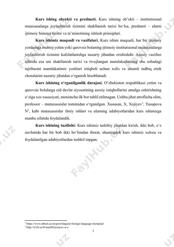 istiqbollarini amalga oshirishning o‘ziga xos xususiyati, menimcha ilk bor tahlil etilmagan. ushbu jihat atroflicha olim, professor – mutaxassislar tominidan o‘rganilgan. xususan, x, xojiyev[footnoteref:2], yusupova n[footnoteref:3], kabi mutaxassislar ilmiy ishlari va ularning adabiyotlaridan kurs ishimizga manba sifatida foydalandik. [2: https://www.ubtuit.uz/en/post/linguist-foreign-language-olympiad] [3: http://el.tfi.uz/0-muallif/jorayev-a-s/] kurs ishining tuzilishi: kurs ishimiz tarkibiy jihatdan kirish, ikki bob, o‘z navbatida har bir bob ikki bo‘limdan iborat, shuningdek kurs ishimiz xulosa va foydalanilgan adabiyotlardan tashkil topgan. i bob. o‘zbekistonda yetim va qarovsiz bolalarning ijtimoiy himoyasida institutsional muassasalarga joylashtirish shakllari 1.1. yetim va qarovsiz bolalarni institutsional muassasalarga joylashtirish shakllari mamlakatimizda bola huquqlari qonuniy kafolatlangan. ayniqsa oxirgi yillarda xotin-qizlar va bolalar huquqlari qonuniy himoyasi kuchaytirilib, ularni tazyiq va zo`ravonlikdan, ayniqsa oilaviy tazyiq va zo`ravonliklardan himoya qilinishi qonun va qonunosti huquqiy hujjatlar bilan kafolatlanmoqda. o’zbekiston respublikasi bola huquqlari toǵ`risidagi o‘rq-139-son qonuni 2008-yil 7-yanvar kuni qabul qilingan bo`lib, unga ko`ra bola (bolalar) — o‘n sakkiz yoshga to‘lgunga (voyaga yetgunga) qadar bo‘lgan shaxs …