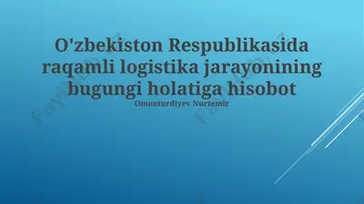 o'zbekiston respublikasida raqamli logistika jarayonining bugungi holatiga hisobot — PPTX