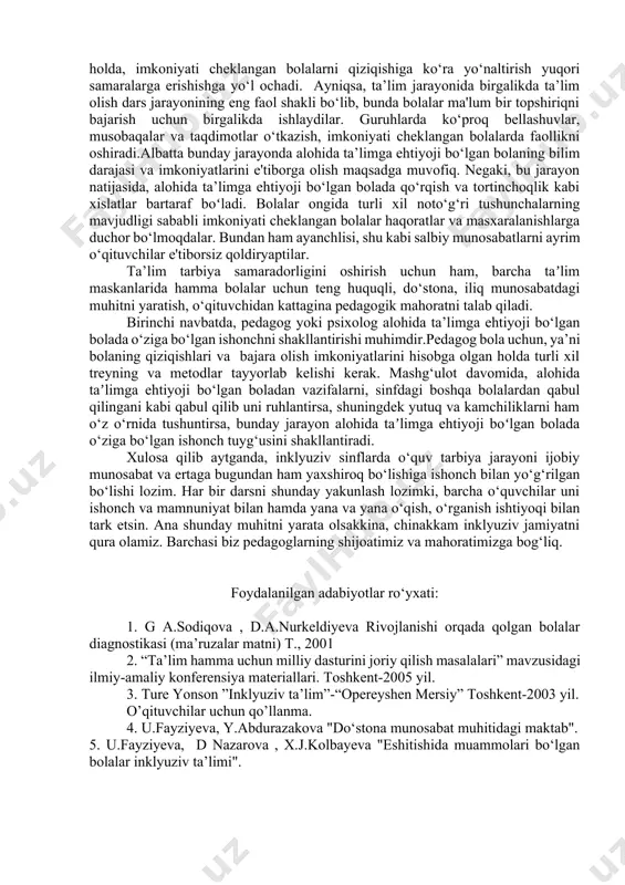 amalga oshirishga qaratilgan psixologik tayyorgarligi ostida, imkoniyati cheklangan bolalar va sog‘om bolalar o‘rtasida tenglik huquqini shakllantirish va ta’limdagi yondashuvni taminlash masalalari turadi.ta’limga inklyuzivlikni olib kirishda, o‘qituvchi ba’zan psixologik qo‘llab-quvvatlash tizimini tashkil qilishi kerak. buning uchun ,albatta, maktab psixologi o‘z ishiga ma’suliyat bilan yondashishi muhim. eng asosiysi psixolog, o‘qituvchi va o‘quvchilar bilan muloqot qilishi va ularning psixologik holatlarini o‘rganishi lozim. imkoniyati cheklangan bola bu qobiliyatsiz bola degani emas.faqatgina uning qobiliyatini ko‘ra olish va yuzaga chiqara olish darkor. bunday olib qaraganda har birimiz doimo kattalar yordamiga muhtojmiz. imkoniyati cheklangan bolaga esa bizga nisbatan ko‘proq kattalar yordami kerak bo‘ladi. shundan kelib chiqqan holda, imkoniyati cheklangan bolalarni qiziqishiga ko‘ra yo‘naltirish yuqori samaralarga erishishga yo‘l ochadi. ayniqsa, ta’lim jarayonida birgalikda ta’lim olish dars jarayonining eng faol shakli bo‘lib, bunda bolalar ma'lum bir topshiriqni bajarish uchun birgalikda ishlaydilar. guruhlarda ko‘proq bellashuvlar, musobaqalar va taqdimotlar o‘tkazish, imkoniyati cheklangan bolalarda faollikni oshiradi.albatta bunday jarayonda alohida ta’limga ehtiyoji bo‘lgan …