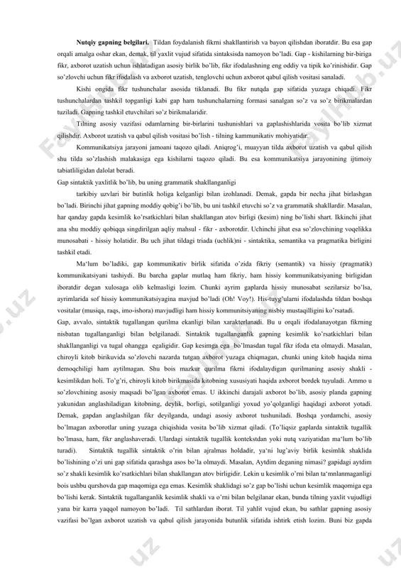 y mahsul - fikr - axborotdir. uchinchi jihat esa so’zlovchining voqelikka munosabati - hissiy holatidir. bu uch jihat tildagi triada (uchlik)ni - sintaktika, semantika va pragmatika birligini tashkil etadi. ma‘lum bo’ladiki, gap kommunikativ birlik sifatida o’zida fikriy (semantik) va hissiy (pragmatik) kommunikatsiyani tashiydi. bu barcha gaplar mutlaq ham fikriy, ham hissiy kommunikatsiyaning birligidan iboratdir degan xulosaga olib kelmasligi lozim. chunki ayrim gaplarda hissiy munosabat sezilarsiz bo’lsa, ayrimlarida sof hissiy kommunikatsiyagina mavjud bo’ladi (oh! voy!). his-tuyg’ularni ifodalashda tildan boshqa vositalar (musiqa, raqs, imo-ishora) mavjudligi ham hissiy kommunitsiyaning nisbiy mustaqilligini ko’rsatadi. gap, avvalo, sintaktik tugallangan qurilma ekanligi bilan xarakterlanadi. bu u orqali ifodalanayotgan fikrning nisbatan tugallanganligi bilan belgilanadi. sintaktik tugallanganlik gapning kesimlik ko’rsatkichlari bilan shakllanganligi va tugal ohangga egaligidir. gap kesimga ega bo’lmasdan tugal fikr ifoda eta olmaydi. masalan, chiroyli kitob birikuvida so’zlovchi nazarda tutgan axborot yuzaga chiqmagan, chunki uning kitob haqida nima demoqchiligi ham aytilmagan. shu bois mazkur qurilma fikrni ifodalaydigan …