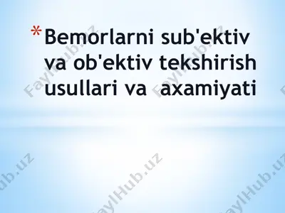 bemorlarni sub'ektiv va ob'ektiv tekshirish usullari va ahamiyati — PPTX