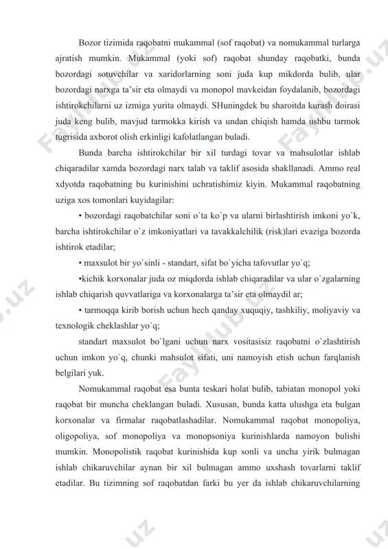 karuvchilar aynan bir xil bulmagan ammo uxshash tovarlarni taklif etadilar. bu tizimning sof raqobatdan farki bu yer da ishlab chikaruvchilarning unchalik kup sonli emasligi va ularning uzaro til biriktira olmasliklaridir. monopolistik raqobat bozorining xususiyatlarini kuyidagicha keltirish mumkin: • firmaning xufyona bitim tuzishi va narx ustida nazorat kilishni imkoni yuq; firmalarning soni odatda uncha kup emas. firmaning bozor ulushi katta emas va ular sezilarli me’yorda narxning shakllanishiga ta’sir etadilar; • xar bir firma uz siyosatini uzga firmalarga botliu bulmagan uolda olib boradilar. mahsulot tabaqalashmagan. • sifat bo`yicha: xom ashyo, sifat, dizayn, ishlab chiqarish, chidamlilik bo`yicha farqlanish; mahsulotni bozorda namoyish etish turlicha; mahsulotni e’tirof etish darajasi, reklama, tovar belgisi va markasi turlicha. narxni nazorat etish imkoni cheklangan. yangi korxonalarning ushbu tarmoqqa kirishi oson. narxli va narxsiz rauobat shakllari mavjud. odatda chakana savdoda, yengil sanoatda keng uchraydi. oligopolistik raqobat sharoitida raqobat tor doira ichida yuz berib, bunda ozchilik lekin yirik ishlab chiqaruvchi yoki …
