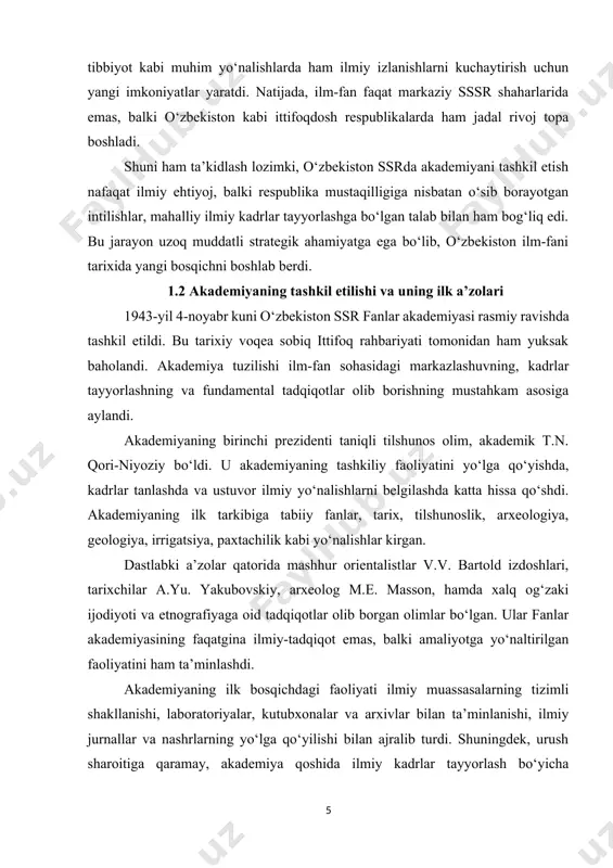 ak baholandi. akademiya tuzilishi ilm-fan sohasidagi markazlashuvning, kadrlar tayyorlashning va fundamental tadqiqotlar olib borishning mustahkam asosiga aylandi. akademiyaning birinchi prezidenti taniqli tilshunos olim, akademik t.n. qori-niyoziy bo‘ldi. u akademiyaning tashkiliy faoliyatini yo‘lga qo‘yishda, kadrlar tanlashda va ustuvor ilmiy yo‘nalishlarni belgilashda katta hissa qo‘shdi. akademiyaning ilk tarkibiga tabiiy fanlar, tarix, tilshunoslik, arxeologiya, geologiya, irrigatsiya, paxtachilik kabi yo‘nalishlar kirgan. dastlabki a’zolar qatorida mashhur orientalistlar v.v. bartold izdoshlari, tarixchilar a.yu. yakubovskiy, arxeolog m.e. masson, hamda xalq og‘zaki ijodiyoti va etnografiyaga oid tadqiqotlar olib borgan olimlar bo‘lgan. ular fanlar akademiyasining faqatgina ilmiy-tadqiqot emas, balki amaliyotga yo‘naltirilgan faoliyatini ham ta’minlashdi. akademiyaning ilk bosqichdagi faoliyati ilmiy muassasalarning tizimli shakllanishi, laboratoriyalar, kutubxonalar va arxivlar bilan ta’minlanishi, ilmiy jurnallar va nashrlarning yo‘lga qo‘yilishi bilan ajralib turdi. shuningdek, urush sharoitiga qaramay, akademiya qoshida ilmiy kadrlar tayyorlash bo‘yicha aspirantura dasturlari joriy qilindi va yosh mutaxassislarni tayyorlash ishlari boshlandi. fanlar akademiyasi tarkibiga kiritilgan bo‘limlar turli sohalarni qamrab oldi. masalan, geologiya bo‘yicha …