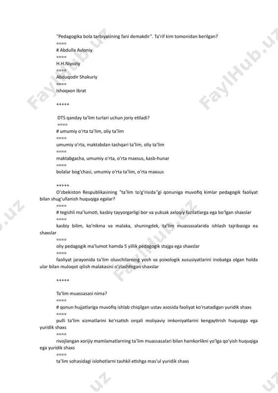 axs ==== ta’lim sohasidagi islohotlarni tashkil etishga mas’ul yuridik shaxs +++++ mashg’ulotlarga qo’yiladigan maqsadlar? ==== # ta’limiy, tarbiyaviy, rivojlantiruvchi ==== tarbiyaviy, didaktik, ijtimoiy-g‘oyaviy ==== tarbiyaviy, didaktik, muloqot ==== ijtimoiy-g‘oyaviy, aksiologik, didaktik +++++ birinchi “ta’lim to’g’risidagi qonun” qachon qabul qilingan? ==== # 1997 yil, 29 avgust ==== 1997 yil, 29 iyul ==== 1992 yil, 12 avgust ==== 1993 yil, 11 avgust +++++ kadrlar tayyorlash milliy modelining tarkibiy qismlari qaysi variantda berilgan? ==== # shaxs, uzluksiz ta’lim, davlat va jamiyat, fan, ishlab chiqarish ==== ta’lim xizmatlarini ko‘rsatuvchilar, ishlab chiqarish ==== ta’lim xizmatlarining iste’molchilari, ishlab chiqarish ==== ta’lim jarayonining ishtirokchilari, ishlab chiqarish +++++ pedagogikaning qaysi sohasi shaxsi va faoliyatida nuqsonlar ko‘zga tashlanadigan bolalarni o‘qitish va tarbiyalash bilan shug‘ullanadi? ==== # maxsus pedagogika ==== kasbiy pedagogika ==== ijtimoiy pedagogika ==== qiyosiy pedagogika +++++ fanning asosiy kategoriyalari qaysi javobda to`g`ri berilgan? ==== # tarbiya, o‘qitish, bilim olish (ma’lumot), rivojlanish ==== tarbiya, ta’lim, ma’lumot, shakllantirish ==== …