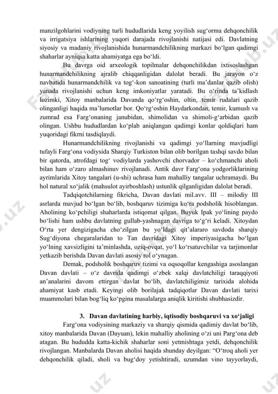 lda idora etilgan bo‘lishi mumkin. chunki manbalarning ma’lumot berishicha, yuchen shahrining hokimi xitoy qo‘shiniga oziq-ovqat yetkazib berishdan bosh tortgan. tadqiqotchi n. gorbunova har bir shaharning, ehtimol, vohaning o‘z hokimi bo‘lganligi haqidagi taxminni ilgari suradi. olimaning fikricha, aynan mana shu hokimlar oqsoqollar kengashi tarkibiga kirgan va unda hal qiluvchi mavqega ega bo‘lgan. a. asqarovning fikricha, oqsoqollar kengashi oldida podsho-hukmdorning huquqlari cheklangan edi. ayniqsa, urush va tinchlik, diplomatik masalalarda hal etuvchi kuch va huquq oqsoqollar kengashi qo‘lida edi. so‘nggi yillarda davan davlati tarixi bo‘yicha samarali ish olib borayotgan b.x.matboboevning yozishicha, ichki tartibni saqlash va mamlakatni tashqi dushmandan himoya qilish uchun davan davlatida asosan piyoda askarlar va otliq suvoriylardan iborat bo‘lgan 60 ming kishilik qo‘shin mavjud edi. manbalarning ma’lumot berishicha, davanliklar «otda ketayotib o‘q otishda mohir bo‘lganlar». jangchilarning qurollari o‘q-yoy va nayzadan iborat bo‘lgan. davan qo‘shinlari ochiq jangga kirishga ham, uzoq muddatli mudofaa urushlari olib borishga ham qodir bo‘lgan. davanning «samoviy otlari» va …