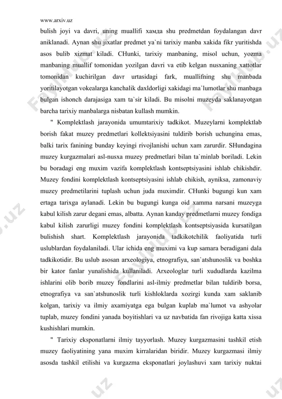 ma ishlarini olib borib muzey fondlarini asl-ilmiy predmetlar bilan tuldirib borsa, etnografiya va san`atshunoslik turli kishloklarda xozirgi kunda xam saklanib kolgan, tarixiy va ilmiy axamiyatga ega bulgan kuplab ma`lumot va ashyolar tuplab, muzey fondini yanada boyitishlari va uz navbatida fan rivojiga katta xissa kushishlari mumkin. " tarixiy eksponatlarni ilmiy tayyorlash. muzey kurgazmasini tashkil etish muzey faoliyatining yana muxim kirralaridan biridir. muzey kurgazmasi ilmiy asosda tashkil etilishi va kurgazma eksponatlari joylashuvi xam tarixiy nuktai nazardan tugri bulmogi kerak. ma`lum bir mavzular buyicha shoshilinch kurgazmalar tashkil etish zarur bulib kolgan xollarda esa ba`zi bir maxsus eksponatlarni tez va chukurrok urganish, yangi predmetlarni eksponat sifatida tayyorlash lozim buladi. shuningdek, mavzuni yaxshirok yoritish uchun ilmiy-kumakchi materiallar (xarita, chizma, jadval va boshkalar)ni tayyorlash xam kerak buladi. demak, tarixiy eksponatlarni kurgazmaga tayyorlash xam kerak buladi. demak, tarixiy ekmponatlarni kurgazmaga tayyorlash ilmiy asosda tashkil etiladi va ma`lum bir ilmiy tadkikotlar olib borishni talab etadi. 3. muzey faoliyatida …