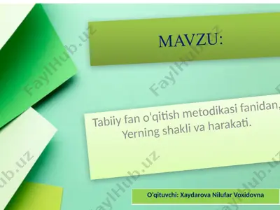tabiiy fan o‘qitish metodikasi fanidan, yerning shakli va harakati — PPTX
