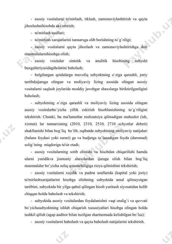 kelishilgan bo`lsa); · asosiy vositalarni baholash va qayta baholash natijalarini tekshirish. auditor ushbu asosiy masalalarni o`rganib, ularga auditorlik hisobotining tashkiliy qismida baho berishi va yo`l qo`yilgan xatolar hamda hisobning belgilangan qoidalaridan chetga chiqish hollarini bartaraf qilish bo`yicha takliflar berishi lozim. auditor asosiy vositalar auditini boshlashdan oldin, birinchi navbatda quyidagilarni aniqlashi zarur: · subyektning hisobot davridagi hisob siyosati va uning o`tgan hisobotdavridagiga nisbatan o`zgarishi bilan tanishish; · asosiy vositalarning inventarizatsiya natijalari bilan tanishish; · asosiy vositalarni qayta baholash materiallari va ularning hisobda aks ettirilishibilan tanishish. bunda auditor o`zbekiston respublikasi moliya vazirligi, iqtisodiyot vazirligi, o`zbekiston respublikasi davlat mulk qo`mitasining tegishli me'yoriy hujjatlariga muvofiq subyekt balansida turadigan va qayta baholangan asosiy vositalar tiklanish qiymati bo`yicha aks ettirilishini nazarda tutishi lozim. subyektda asosiy vositalarni hisobdan chiqarish bo`yicha doimiy komissiya tashkil etilishi: asosiy vositalarni foydalaiish joylarida saqlash uchun javobgar shaxslar haqida buyruq (farmoyish) ning mavjudligini tekshirish, shunindek, ular bilan shaxsan to`la moddiy javobgarlik to`g`risida shartnomalar …