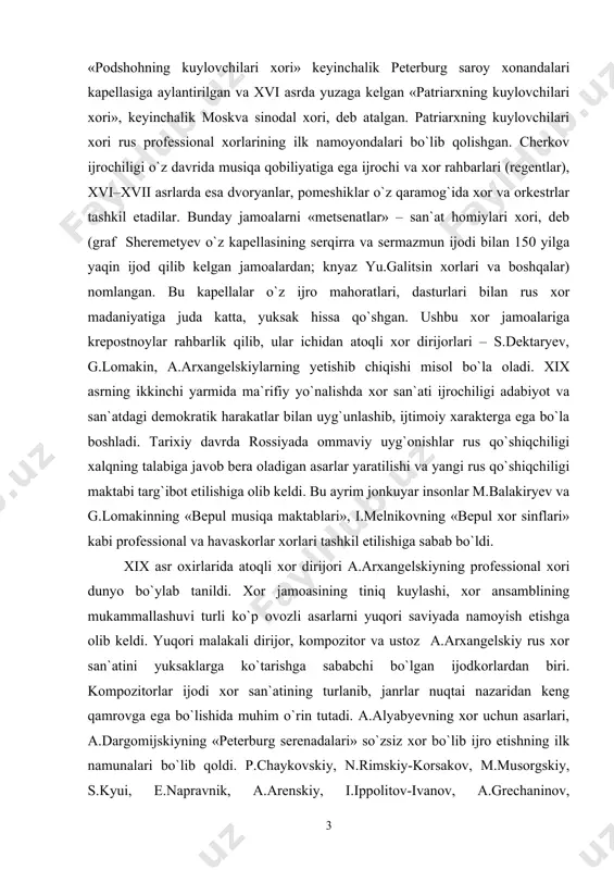 l qilingan «podshohning kuylovchilari xori» keyinchalik peterburg saroy xonandalari kapellasiga aylantirilgan va xvi asrda yuzaga kelgan «patriarxning kuylovchilari xori», keyinchalik moskva sinodal xori, deb atalgan. patriarxning kuylovchilari xori rus professional xorlarining ilk namoyondalari bo`lib qolishgan. cherkov ijrochiligi o`z davrida musiqa qobiliyatiga ega ijrochi va xor rahbarlari (regentlar), xvi–xvii asrlarda esa dvoryanlar, pomeshiklar o`z qaramog`ida xor va orkestrlar tashkil etadilar. bunday jamoalarni «metsenatlar» – san`at homiylari xori, deb (graf sheremetyev o`z kapellasining serqirra va sermazmun ijodi bilan 150 yilga yaqin ijod qilib kelgan jamoalardan; knyaz yu.galitsin xorlari va boshqalar) nomlangan. bu kapellalar o`z ijro mahoratlari, dasturlari bilan rus xor madaniyatiga juda katta, yuksak hissa qo`shgan. ushbu xor jamoalariga krepostnoylar rahbarlik qilib, ular ichidan atoqli xor dirijorlari – s.dektaryev, g.lomakin, a.arxangelskiylarning yetishib chiqishi misol bo`la oladi. xix asrning ikkinchi yarmida ma`rifiy yo`nalishda xor san`ati ijrochiligi adabiyot va san`atdagi demokratik harakatlar bilan uyg`unlashib, ijtimoiy xarakterga ega bo`la boshladi. tarixiy davrda rossiyada ommaviy uyg`onishlar …
