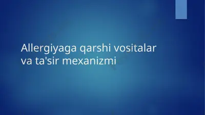antihistaminlar: ta'rifi, ishlatilishi va samaradorligi — PPTX