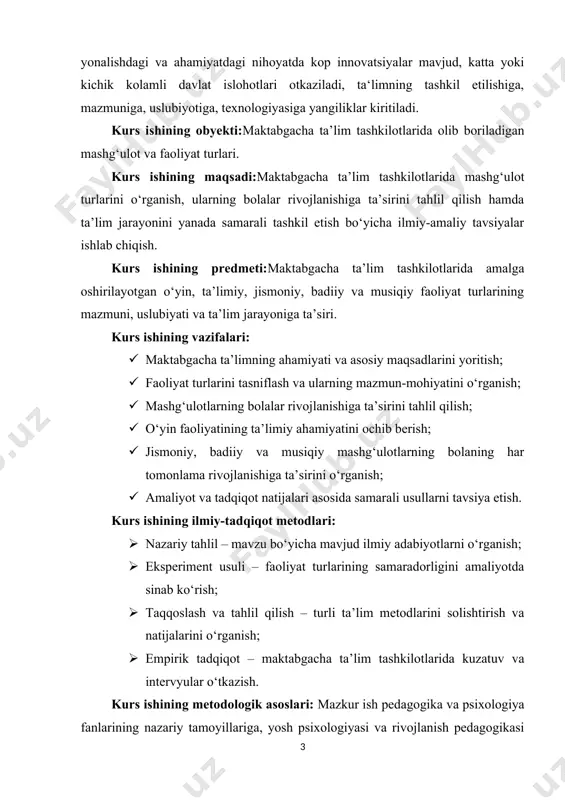 · maktabgacha ta’limning ahamiyati va asosiy maqsadlarini yoritish; · faoliyat turlarini tasniflash va ularning mazmun-mohiyatini o‘rganish; · mashg‘ulotlarning bolalar rivojlanishiga ta’sirini tahlil qilish; · o‘yin faoliyatining ta’limiy ahamiyatini ochib berish; · jismoniy, badiiy va musiqiy mashg‘ulotlarning bolaning har tomonlama rivojlanishiga ta’sirini o‘rganish; · amaliyot va tadqiqot natijalari asosida samarali usullarni tavsiya etish. kurs ishining ilmiy-tadqiqot metodlari: · nazariy tahlil – mavzu bo‘yicha mavjud ilmiy adabiyotlarni o‘rganish; · eksperiment usuli – faoliyat turlarining samaradorligini amaliyotda sinab ko‘rish; · taqqoslash va tahlil qilish – turli ta’lim metodlarini solishtirish va natijalarini o‘rganish; · empirik tadqiqot – maktabgacha ta’lim tashkilotlarida kuzatuv va intervyular o‘tkazish. kurs ishining metodologik asoslari: mazkur ish pedagogika va psixologiya fanlarining nazariy tamoyillariga, yosh psixologiyasi va rivojlanish pedagogikasi yo‘nalishidagi ilmiy qarashlarga asoslanadi. shuningdek, o‘zbekiston respublikasining maktabgacha ta’limga oid davlat dasturlari, ilg‘or xorijiy va mahalliy pedagogik tajribalar ham asos sifatida qabul qilinadi. agar qo‘shimcha o‘zgarish yoki kengaytirish kerak bo‘lsa, aytib o‘ting! kurs …