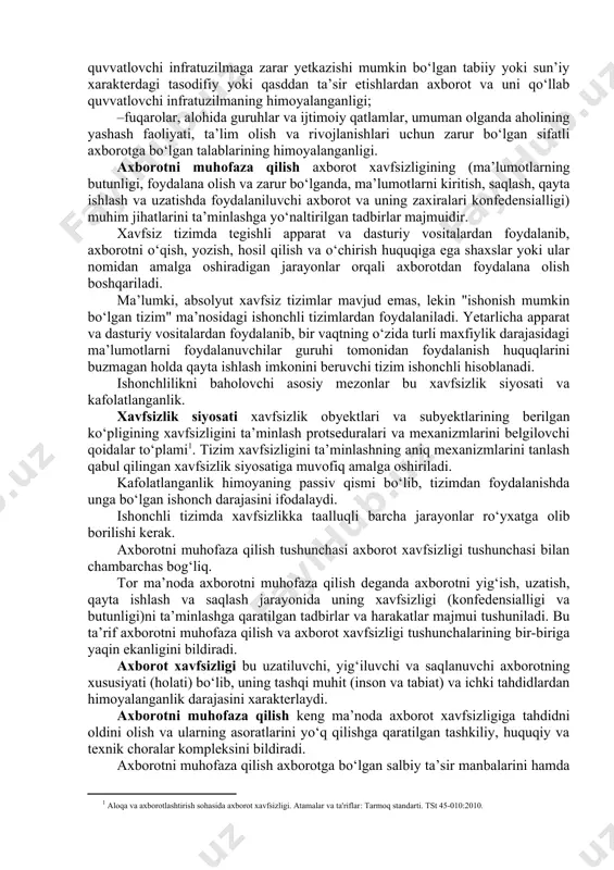 mumkin; – milliy xavfsizlik muammosi yaqqol ajralib turuvchi axborot tavsifiga ega. axborot xavfsizligi tizimi davlatning axborot sohasidagi siyosatini mamlakatda milliy xavfsizlikni ta’minlash davlat siyosati bilan chambarchas bog‘laydi. bunda axborot xavfsizligi tizimi davlat siyosatining asosiy tashkil etuvchilarini yaxlit bir butunlikka biriktiradi. bu esa axborot xavfsizligining roli va uning mamlakat milliy xavfsizligi tizimidagi mavqeini belgilaydi. axborot sohasidagi o‘zbekistonning milliy manfaatlarini, ularga erishishning strategik yo‘nalishlarini va ularni amalga oshirish tizimlarini o‘zida aks ettiruvchi maqsadlar yaxlitligi davlat axborot siyosatini anglatadi. shu bilan birga davlat axborot siyosati mamlakatning tashqi va ichki siyosatining asosiy tashkil etuvchisi hisoblanadi hamda jamiyatning barcha jabhalarini qamrab oladi. quyida axborot xavfsizligining asosiy tashkil etuvchilari va jihatlari keltirilgan: –axborotni muhofaza qilish (shaxsiy ma’lumotlarni, davlat va xizmat sirlarini va boshqa turdagi tarqatilishi chegaralangan ma’lumotlarni qo‘riqlash ma’nosida); –kompyuter xavfsizligi yoki ma’lumotlar xavfsizligi kompyuter tarmoqlarida ma’lumotlarning saqlanishini, foydalanishga ruxsat etilganligini va konfedensialligini ta’minlovchi apparat va dasturiy vositalar to‘plami, axborotdan ruxsatsiz foydalanishdan himoya qilish choralari; –axborot …