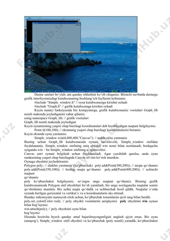 y ta’minotlar keng ma’noli. ammo ko‘p muhitlarda yaxshi grafika muhim rol o‘ynaydi [footnoteref:1]. [1: nazirov sh.a., qobulov r.v., bobojanov m.r., raxmanov q.s. с va с++ tili. “voris-nashriyot” mchj, toshkent 2013. 488 b. ] grafika chiroyli. bu kod fragmentini bajarilish natijasi aniq bo‘lganda (xatolarni bartaraf etganda) hisoblash bilan bog‘liq faoliyatning kamyob yo‘nalishlaridan biridir. grafika bilan ishlash u aniq natija keltirmasa ham yoqimli! grafik dasturlar juda qiziqarli. dasturlashni o‘rganish ko‘plab dasturlarni o‘qishni o‘z ichiga oladi.grafika - loyihalash bilan bog‘liq misollarga to‘la manbaa. yaxshi grafikani va foydalanuvchi grafik interfeysini ishlab chiqarish va amalga oshirish qiyin. grafika - loyixalash usullari va loyihalash yechimlari uchun aniq va amaliy misollarga juda boy manbaa. grafika obyektga – yo‘naltirilgan dasturlashga kirish va uning til vositalarini qo‘llab-quvvatlash uchun qulay. grafika bilan bog‘liq ayrim tushunchalar eskirgan emas. shuning uchun ular astoydil bayon qilinishi lozim. birinchi misol bizning vazifamiz – ekranga chiqarish uchun obyektlarni yaratish mumkin bo‘lgan, sinflarni aniqlash. masalan, siniq …
