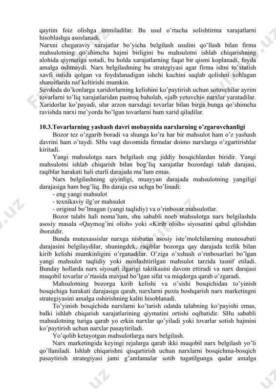iborat bo’lib, narx belgilashning eng oddiy usuli hisoblanadi. ustama narx miqdori tovar turiga qarab, juda keng chegaralarda tebranib turadi. shuningdek, tovarning ishlab chiqaruvchidan pirovard natijada iste’molchiga yetib borishga qarab oxirgi narx ulgurji va chakana savdo qo’yadigan ustama narxlar yakunini ifodalaydi. «ko’zlangan foyda normasi» olishni ta’minlaydigan narx belgilash usulini qo’llaydigan ishlab chiqaruvchilar oldindan sarf etilgan kapital uchun muayyan qaytim foiz olishga intmiladilar. bu usul o’rtacha solishtirma xarajatlarni hisoblashga asoslanadi. narxni chegaraviy xarajatlar bo’yicha belgilash usulini qo’llash bilan firma mahsulotning qo’shimcha hajmi birligini bu mahsulotni ishlab chiqarishning alohida qiymatiga sotadi, bu holda xarajatlarning faqat bir qismi koplanadi, foyda amalga oshmaydi. narx belgilashning bu strategiyasi agar firma ishni to’xtatish xavfi ostida qolgan va foydalanadigan ishchi kuchini saqlab qolishni xohlagan sharoitlarda naf keltirishi mumkin. savdoda do’konlarga xaridorlarning kelishini ko’paytirish uchun sotuvchilar ayrim tovarlarni to’liq xarajatlaridan pastroq baholab, «jalb yetuvchi» narxlar yaratadilar. xaridorlar ko’payadi, ular arzon narxdagi tovarlar bilan birga bunga qo’shimcha ravishda narxi me’yorda …