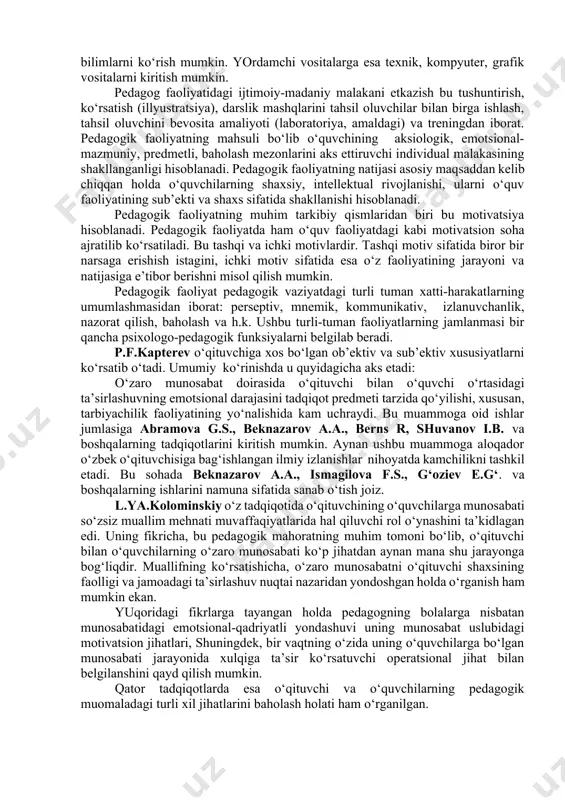 mahsuli va natijasini aks ettiruvchi psixologik mazmunni ifodalaydi. pedagogik faoliyatning predmeti bo‘lib, shaxs rivojlanishining sharti va asosi bo‘lmish ijtimoiy madaniyatni singdirishga qaratilgan o‘quv faoliyatining manbai hisoblanadi. pedagogik faoliyatning vositalari sifatida ilmiy (nazariy va empirik) bilimlarni ko‘rish mumkin. yordamchi vositalarga esa texnik, kompyuter, grafik vositalarni kiritish mumkin. pedagog faoliyatidagi ijtimoiy-madaniy malakani etkazish bu tushuntirish, ko‘rsatish (illyustratsiya), darslik mashqlarini tahsil oluvchilar bilan birga ishlash, tahsil oluvchini bevosita amaliyoti (laboratoriya, amaldagi) va treningdan iborat. pedagogik faoliyatning mahsuli bo‘lib o‘quvchining aksiologik, emotsional-mazmuniy, predmetli, baholash mezonlarini aks ettiruvchi individual malakasining shakllanganligi hisoblanadi. pedagogik faoliyatning natijasi asosiy maqsaddan kelib chiqqan holda o‘quvchilarning shaxsiy, intellektual rivojlanishi, ularni o‘quv faoliyatining sub’ekti va shaxs sifatida shakllanishi hisoblanadi. pedagogik faoliyatning muhim tarkibiy qismlaridan biri bu motivatsiya hisoblanadi. pedagogik faoliyatda ham o‘quv faoliyatdagi kabi motivatsion soha ajratilib ko‘rsatiladi. bu tashqi va ichki motivlardir. tashqi motiv sifatida biror bir narsaga erishish istagini, ichki motiv sifatida esa o‘z faoliyatining jarayoni va natijasiga e’tibor …