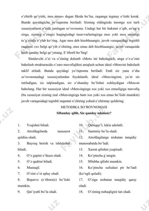 12. atrofdagilarga nisbatan tanqidiy munosabatda bo’ladi. 13. xasrat qilishni yoqtiradi. 14. ko’pincha g`amgin. 15. shubha qilishi mumkin. 16. ko’pincha xafsalasi pir bo’ladi (ko’ngli qoladi). 17. o’ziga nisbatan tanqidiy qaray oladi. 18. o’zining nohaqligini tan oladi. 19. bajonidil bo’ysunadi. 20. ko’ngilchan. 21. minnatdor. 22. qoyil qoluvchi va taqlidchilikka moyil. 23. iltifotli. 24. manzur bo’lishni xohlaydi, ma`qullashga intiladi. 25. hamkorlik va yordamga tayyor. 26. atrofdagilar bilan chiqishib ketishga intiladi. 27. xayrixoh. 28. e`tiborli va muloyim. 29. xushmuomala. 30. ruhlantiruvchi. 31. yordam so’raganda yordam berishga tayyor. 32. beg`araz. 33. maftunkor (mahliyo qila oladi). 34. atrofdagilar hurmatiga sazovor. 35. rahbarlik qilish, boshqarish iste`dodiga ega. 36. javobgarlikni yoqtiradi. 37. o’ziga ishongan. 38. o’ziga ishongan va tirishqoq. 39. uddaburon, omilkor (epchil va tadbirkor). 40. raqobatchi. 41. chidamli, kerak joyda qattiqligini ko’rsatadi. 42. qattiq qo’l, biroq beg`araz. 43. badjahl. 44. ochiq va bir so’zli (to’g`riso’z). 45. buyruq berishlarini ko’tara olmaydi. 46. skeptik, shubha qilaveradi. 47. unga ta`sir …
