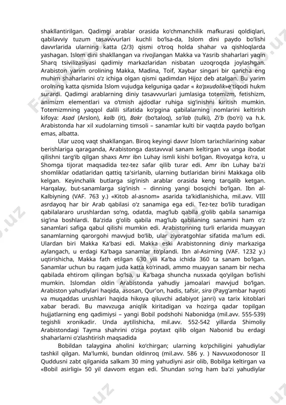 b tomondan hind okeani va g‘arbdan qizil dengiz bilan chegaralangan. mana shu bepoyon o‘lka bu erda yashagan somiy tillarning birida so‘zlashuvchi arablar nomi bilan arabiston yarim oroli deb atalgan. zamonavviy tadqiqotlarning ko‘rsatishicha, islom paydo bo‘lishi arafasida yarim orol hududida madaniyat nuqtai nazaridan uch tsivilizasiya mavvjud bo‘lgan: 1) mustaqil ma'noga ega bo‘lgan janubiy arabiston (tili – janubiy arab tili); 2) nisbatan chetki ta'sirlardan uzoqroqda joylashgan ichki arabiston; 3) vizantiya va eron imperiyalari madaniy an'analari bilan bog‘liq shimoliy arabiston. islomning paydo bo‘lishi tarqoq arab qabilalari uchun olamshumul voqeaga aylandi. tarixda birinchi arab davvlati – arab xalifaligi vujudga keldi. arab istilolari oqibatida mazkur uch tsivilizasiya vakillari aralashib ketdi. lekin ularning o‘tmishda nisbiy mustaqil rivojlanganliklari arablar nasabi haqidagi tasavvvurda saqlanib qoldi. unga binoan, arablarning barchalari nasab jihatidan ikki katta avvlod vakillaridir: qahtoniylar – janub arablari, adnoniylar – shimol arablari dir. mana shu ikki avvloddan barcha arab qabilalari tarqalgan. lekin tadqiqotlarning ko‘rsatishicha, mazkur tasavvvur vii …