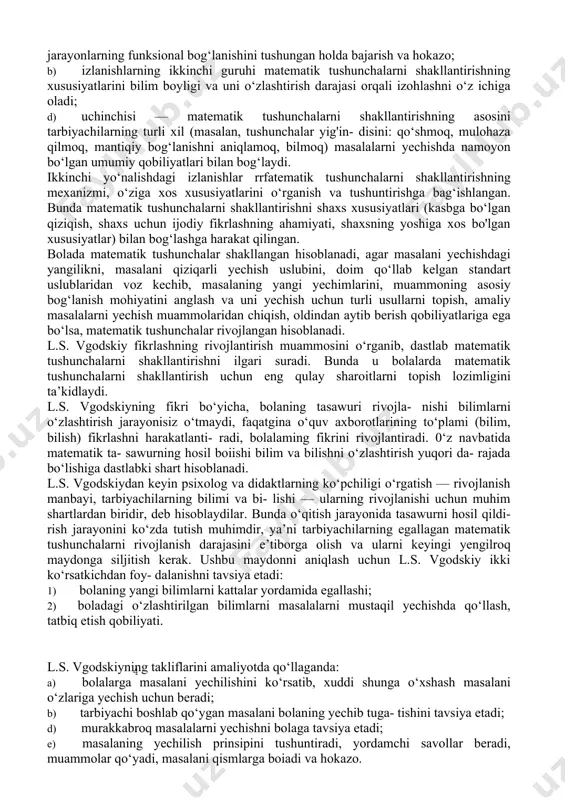 nida uchragan qiyinchiliklarni mustaqil yengishida matonat shakllanadi, ijodiy qobiliyatlar rivojlanadi. ruhshunoslarning fikriga qaraganda, matematik tushuncha- lami shakllantirish muammosi murakkab va serqirralidir. 0‘zining mohiyati bo‘yicha har bir fikr ijodiy, past yoki yuqori darajaning mahsulidir. har bir fikr — izlanish va yangilikni yaratish hamda uni ommalashtirishga qaratilgan mustaqil harakatdan iborat. adabiyotlar tahlillari shuni ko‘rsatadiki, matematik tushunchalarni rivojlantirish mahsulining yuqori darajadagi yangiligi, unga erishish jarayonining o‘ziga xosligi va aqliy rivojlanishga sezilarli ta’sir ko‘rsatish bilan ifodalanadi. ayrim mualliflar bolaning turlicha fikrlashlari ularning oldida turgan yangi muammolarni mustaqil yechishga, chuqur bilimlarni tez egallashga, qulay imkoniyatga yengil o‘tishga undaydi, deb hisoblaydilar. s.l. rubinshteynning birinchilardan boiib umumiy aqliy rivojlanish borasida qilgan izlanishlari maqsadga muvofiqdir. u ruhshunoslikdagi faoliyat toifasini ruhiy izlanishning obyekti hamda maqsadi qilib kiritdi va asosladi. faoliyat nazariyasi asosida s.l. rubinshteyn faoliyat tushunchasini subyektdan obyektga o‘tish deb kiritadi. s.l. rubinshteyn faoliyatning ikkinchi bosqichini obyektdan subyektga qarab borgan aloqadan iborat, deb hisoblaydi. s.l. rubinshteynning diqqat markazida, inson …