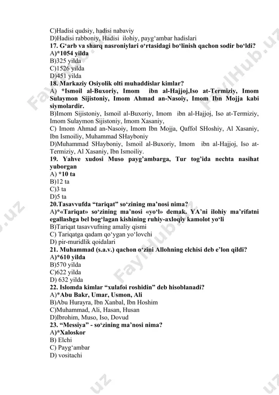 soschisi kim? a)*sidxarta gautama b)lao szi c) ramayana d) krishna 25. shialikda muqaddas hadislar nima deb ataladi? a)*axbor b)fiqx c)k’alom d) ashuro kunlari 26. islom diniga qadar arablar nimalarga sig‘inganlar? a)*butlarga va sanamlarga b)xudolarga c) tabiatga d) quyoshga 27. arablarda islomgacha bo‘lgan davr qanday nomlanadi? a)*johiliya davri b)ma’rifat c)turg‘unlik d) ma’naviyat 28. islom dini yo‘nalishlari qaysilar a) *sunniylik, shialik, xorijiylik b) sunniylik, xanbaliylik, xorijiylik c) xorijiylik. xanafiya, molikiya d) xanafiya, xanbaliya, molikiya 29. milliy dinlarning o‘ziga xos xususiyatlari a)*bir millatga mansublikda b)milliy davlat diniga aylanishga intilishida c)o‘ziga xos urf odatlarida d) millatlarni birlatirishda 30. totemizm qaysi din turiga kiradi? a)*ibtidoiy b)milliy c)yakkaxudolik d) mifologik 31. islom dini mazhablari a) *xanafiya, xanbaliya, molikiya, shofe’iya b) xanbaliya, molikiya, shof’eiya c) sunniylik, shialik d) xanbaliya, molikiya, shofe’iya. 32. islom dinining qaysi, kimning mazhabida diniy bag‘rikenglik kengroq berilgan? a)*xanafiya, abu xanifa no‘‘mon ibn sobit b)xanbaliya, ahmad ibn xanbal c)molikiya d) shofeiya 33. xristianlikning asosiy …