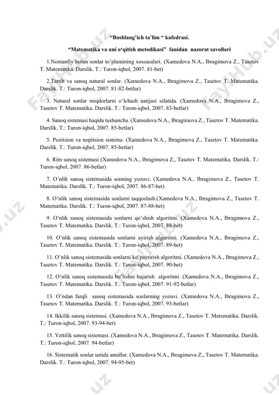 paytirish algoritmi. (xamedova n.a., ibragimova z., tasetov t. matеmatika. darslik. t.: turon-iqbol, 2007. 90-bet) 12. o’nlik sanoq sistemasida bo’lishni bajarish algoritmi. (xamedova n.a., ibragimova z., tasetov t. matеmatika. darslik. t.: turon-iqbol, 2007. 91-92-betlar) 13. o’ndan farqli sanoq sistemasida sonlarning yozuvi. (xamedova n.a., ibragimova z., tasetov t. matеmatika. darslik. t.: turon-iqbol, 2007. 93-betlar) 14. ikkilik sanoq sistemasi. (xamedova n.a., ibragimova z., tasetov t. matеmatika. darslik. t.: turon-iqbol, 2007. 93-94-bet) 15. yettilik sanoq sistemasi. (xamedova n.a., ibragimova z., tasetov t. matеmatika. darslik. t.: turon-iqbol, 2007. 94-betlar) 16. sistematik sonlar ustida amallar. (xamedova n.a., ibragimova z., tasetov t. matеmatika. darslik. t.: turon-iqbol, 2007. 94-95-bet) 17. bir sanoq sistemasidan boshqa sanoq sistemasiga o’tish. (xamedova n.a., ibragimova z., tasetov t. matеmatika. darslik. t.: turon-iqbol, 2007. 96-99-betlar) 18. matematik induksiya metodi orqali formulani isbot qiling ; 19. matematik induksiya metodi orqali formulani isbot qiling ; 20. matematik induksiya metodi orqali formulani isbot qiling. ; 21. matematik …