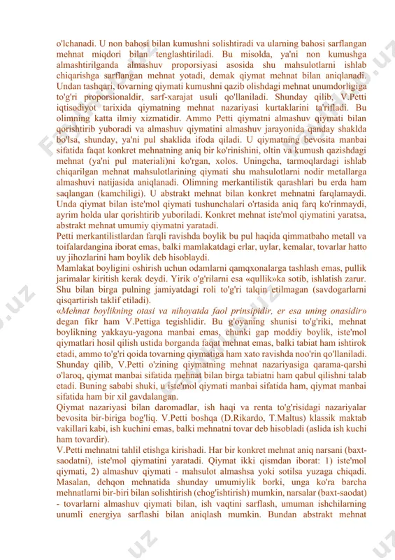 isodiy tahlilning statistik usulidan ham keng foydalandi. v.pettining dastlabki asarlarida merkantilistlarning ta'siri ancha kuchli bo'lgan, ammo keyingi «pul to'g'risida bir necha ogiz so'z» (1682y.) kitobida u merkantilizmdan butunlay voz kechdi. boshida u faol (aktiv) savdo siyosatini, davlatning iqtisodiyotga aralashuvini qo'lladi, ammo bu ishlab chiqarishni rivojlantirishga yordam berishi kerak, degan fikrda bo'lgan. u boylik va qashshoqlikka baho berib, bu hayotning abadiy va o'zgarmas, shafqatsiz qonunidir, degan qisqacha xulosalarga keldi. «ba'zi odamlarning boshqasidan ko'proq qashshoqligi doim bo'lgan va doim bo'ladi» degan edi u. ammo petti ortiqcha zeb-ziynatga berilishdan tiyilish zarur deb bilgan. merkantilizm nuqtai nazaridan amaliy, aniq masalalarni echish borasida u o'z asarlarida bo'layotgan voqealarni ta'riflashga ko'proq o'rin bergan. ammo iqtisodiy jarayonlarni tadqiq qilish davomida hodisalarning ichki mohiyatiga kirib bordi, ularni izohlashga urindi, iqtisodiyotda tabiiy fan metodlarini qo'lladi, ayniqsa matematikani keng tadbiq etdi. u o'zining tadqiqotlarida ayrim odamlarning fikri, hohishi va ehtirosiga oid barcha narsalarni chetda qoldirib, iqtisodiy hodisalarning salbiy bog'liqligini ko'rsatishga …