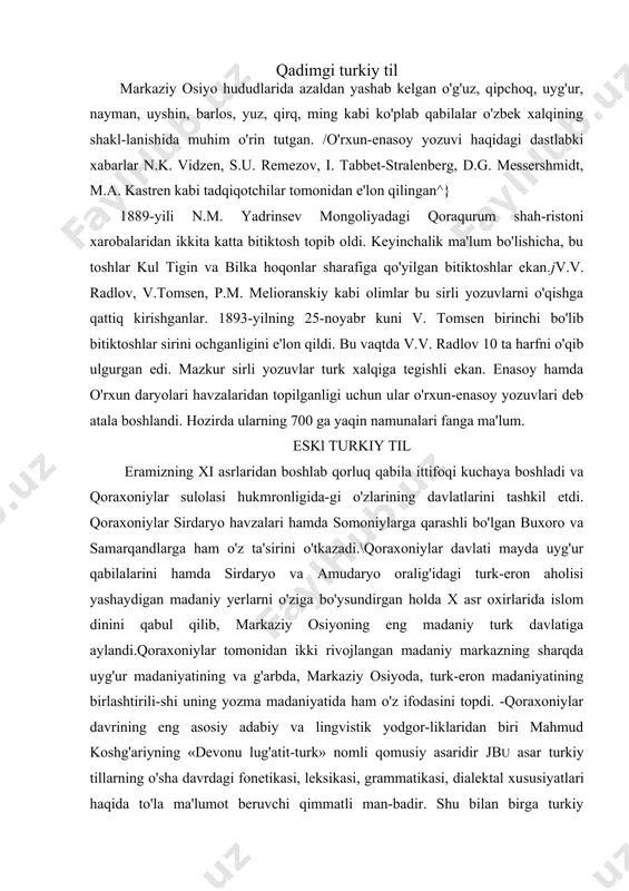 r davrining eng asosiy adabiy va lingvistik yodgor-liklaridan biri mahmud koshg'ariyning «devonu lug'atit-turk» nomli qomusiy asaridir jbu asar turkiy tillarning o'sha davrdagi fonetikasi, leksikasi, grammatikasi, dialektal xu​susiyatlari haqida to'la ma'lumot beruvchi qimmatli man-badir. shu bilan birga turkiy xalqlarning xalq og'zaki ijodi namunalarini aks ettirgan yirik badiiy asardir.mahmud koshg'ariy tilshunoslik tarixida ilk bor barcha turkiy tillarning bir necha guruhlarini tasniflab, ular o'rtasidagi umumiy va farqli jihatlarni aniqlagan holda qiyosiy-tarixiy tilshunoslik deb nomlanuvchi tilshunoslik yo'nalishiga asos soldi..( qoraxoniylar davriffing ikkinchi yirik yozma yodgorli-gi — bu yusuf xos hojibning «qutadg'u bilik» («baxt kel-tiruvchi bilim») asaridir./bu asar yirik badiiy-tarbiyaviy asar bo'lib, turkiy adabiyot tarixida juda katta ahamiyatga ega. shuningdek, xo'ja ahmad yassaviyning hikmatlari, ah​mad yugnakiyning «hibatul-haqoyiq» asarlari shu davr-ning eng buyuk adabiy durdonalaridir.(qoraxoniylar davri adabiy tili hozirgi markaziy osi-yodagi barcha turkiy tillarning shakllanishi va rivojlanishi uchun asos boigan til sanaladi va shuning uchun bu davr tili ko'pchilik turkiyshunoslar tomonidan eski turkiy til deb yuritiladi.'? …
