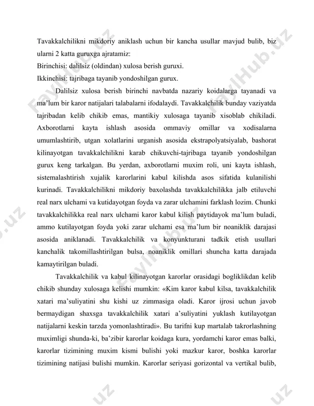 zibir karorlar koidaga kura, yordamchi karor emas balki, karorlar tizimining muxim kismi bulishi yoki mazkur karor, boshka karorlar tizimining natijasi bulishi mumkin. karorlar seriyasi gorizontal va vertikal bulib, gorizontal gurux ichida xalk xujaligi, tarmoklar, obyektlar karorlari buladi vertikal gurux karorlar tarkibiga esa korxona darajasidan tortib, barcha xalk xujalik boshkaruv darajasida kabul kilingan karorlar kiradi. iktisodiyotni xamma darajasidagi karorlarini biz kuyidagilarga ajratamiz: · siyosiy xujalik karorlari; · anik rivojlanish yunalishi buyicha karorlar; · konyunkturali karorlari. siyosiy xujalik karorlari xamma vakt uz oldiga asosiy iktisodiy usish konsepsiyasini shakllantirish, uni optimal rivojlanish sur’atini ta’minlash, ma’lum iktisodiy strukturani yaratish, shuningdek barcha bu yul yuriklarni amalga oshirishni bosh maksad kilib oladi. ayni paytda siyosiy xujalik karorlari nafakat iktisodiy va ishlab chikarishni anglashga ta’sir kursatadi, balki tavakkalchilik bilvosita shaklda namoyon buluvchi siyosiy (ijtimoiy, mudofaa va x.z) omillar va sabablarga xam ta’sir kursatadi, balki tavakkalchilik bevosita namoyon buladi siyosiy (ijtimoiy mudofa va x.z.)omillar va sabablarga xam ta’sir …