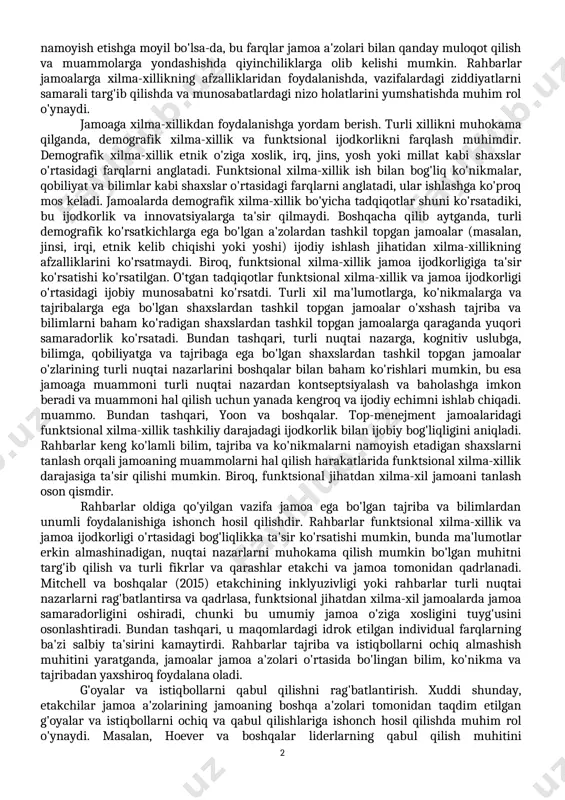 l qilish va tashkilot duch keladigan to'siqlarni engish uchun etakchilar tomonidan tobora ko'proq foydalanilmoqda, chunki jamoalar turli nuqtai nazarlar, bilim va tajribani oshirishga imkon beradi (harvey, 2014; kozlowski & bell, 2008; mesmer-magnus & dechurch, 2009). biroq, bu jamoalar ijodiy bo'lish uchun ko'plab qiyinchiliklarga duch kelishadi, shuning uchun jamoa muvaffaqiyati uchun etakchining roli juda muhimdir. rahbarlar o'z g'oyalari va yechimlarini qo'shish, ijodkorlik va innovatsiyalar uchun qulay muhitni rag'batlantirish, samarali muloqot va hamkorlikni osonlashtirish va ijodiy jarayonda ishtirok etayotgan shaxslar o'rtasida yuzaga kelishi mumkin bo'lgan nizolarni boshqarish uchun sharoit yaratish orqali jamoalarda ijodkorlikni ta'minlaydi. bundan tashqari, etakchilar jamoalarning etarli resurslarga ega bo'lishini ta'minlash, qo'shimcha ma'lumot manbalariga kirishni ta'minlash, jamoalarni salbiy tashkiliy ta'sirlardan himoya qilish va innovatsion tashabbuslarni qo'llab-quvvatlash orqali jamoa va tashqi muhit o'rtasidagi o'zaro munosabatlarni boshqaradi. jamoa o'zaro munosabatlarini boshqarish. jamoa turli xil shaxslardan iborat bo'lishini ta'minlash - etakchilar jamoa sharoitida ijodkorlikni oshirishning muhim usullaridan biridir. biroq, turli xil kelib chiqishi, …
