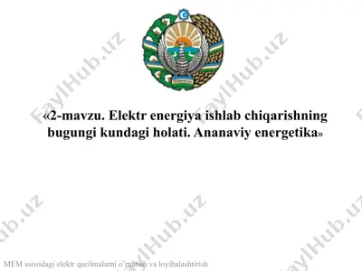 elektrenergiya ishlab chiqarishning bugungi kundagi holati: ananaviy energetika — PPTX