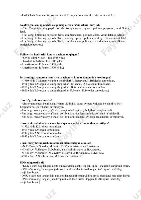 ’indisi. ~organizmdagi gomozigot holdagi genlar yig’indisi.} dominantlik xillari nechta va qanday? {=4 xil: oraliq dominantlik, to’liqsiz dominantlik, o’ta dominantlik, koodominantlik. ~4 xil: o’ta dominantlik, o’rta dominantlik, past dominantlik, koodominantlik. ~4 xil: oraliq dominantlik, o’ta dominantlik, koodominantlik, past dominantlik. ~4 xil: chala dominantlik, koodominantlik, super dominantlik, o’rta dominantlik.} noallel genlarning nechta va qanday o’zaro ta’sir xillari mavjud? {=7 ta: yangi tiplarning paydo bo’lishi, komplementar, epistaz, polimer, pleyotrop, modifikator, letal. ~6 ta: yangi tiplarning paydo bo’lishi, komplementar, polimer, chala, yarim letal, pleytrop. ~7 ta: yangi tiplarning paydo bo’lishi, takroriy, epistaz, polimer, tahliliy, o’ta dominant, letal. ~7 ta: yangi tiplarning paydo bo’lishi, komplementar, polimer, chala dominant, modifikator, subletal, pleyotrop.} polimeriya hodisasini kim va qachon aniqlagan? {=shved olimi nilson ~ ele 1908 yilda. ~shved olimi nilson~ ele 1906 yilda. ~amerika olimi r.pennet 1908 yilda. ~amerika olimi r.pennet 1906 yilda.} irsiyatning xromosom nazariyasi qachon va kimlar tomonidan asoslangan? {=1910 yilda t.morgan va uning shogirdlari a.stertevant, …