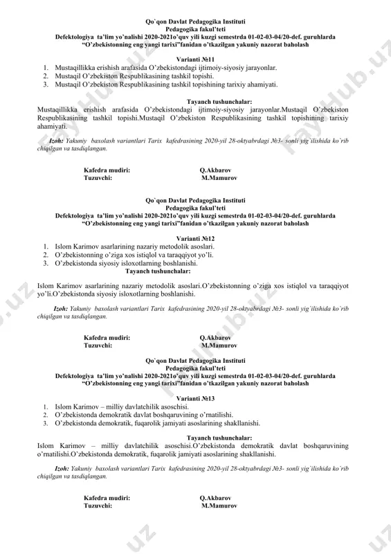 kazilgan yakuniy nazorat baholash varianti №8 1.o’zbekistoning jahon hamjamiyatidagi o’rni. 2.o’zbekiston respublikasining mdh davlatlari bilan hamkorligi. 3.o’zbekiston respublikasining markaziy osiyo davlatlari bilan aloqalari. tayanch tushunchalar: o’zbekistoning jahon hamjamiyatidagi o’rni.o’zbekiston respublikasining mdh davlatlari bilan hamkorligi.o’zbekiston respublikasining markaziy osiyo davlatlari bilan aloqalari. izoh: yakuniy baxolash variantlari tarix kafedrasining 2020-yil 28-oktyabrdagi №3- sonli yig`ilishida ko`rib chiqilgan va tasdiqlangan. kafedra mudiri: q.akbarov tuzuvchi: m.mamurov qo`qon davlat pedagogika instituti pedagogika fakul’teti defektologiya ta’lim yo’nalishi 2020-2021o’quv yili kuzgi semestrda 01-02-03-04/20-def. guruhlarda “o’zbekistonning eng yangi tarixi”fanidan o’tkazilgan yakuniy nazorat baholash varianti №9 1.o’zbekiston respublikasi prezidenti shavkat mirziyoev rahbarligida yangilanayotgan o’zbekiston: milliy tiklanishdan – milliy yuksalish sari. 2.2017-2021 yillarda o’zbekiston respublikasini iqtisodiy-ijtimoiy taraqqiyoti. 3.2017-2021 yillarda o’zbekiston respublikasining tashqi siyosati ustivor yo’nalishlari. tayanch tushunchalar: o’zbekiston respublikasi prezidenti shavkat mirziyoev rahbarligida yangilanayotgan o’zbekiston: milliy tiklanishdan – milliy yuksalish sari.2017-2021 yillarda o’zbekiston respublikasini iqtisodiy-ijtimoiy taraqqiyoti.2017-2021 yillarda o’zbekiston respublikasining tashqi siyosati ustivor yo’nalishlari. izoh:yakuniy baxolash variantlari tarix kafedrasining 2020-yil 28-oktyabr №3-sonli yig’ilishida …
