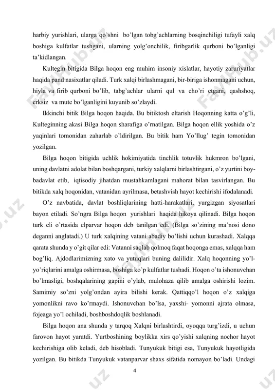 , yurgizgan siyosatlari bayon etiladi. so’ngra bilga hoqon yurishlari haqida hikoya qilinadi. bilga hoqon turk eli o’rtasida elparvar hoqon deb tanilgan edi. (bilga so’zining ma’nosi dono deganni anglatadi.) u turk xalqining vatani abadiy bo’lishi uchun kurashadi. xalqqa qarata shunda y o’git qilar edi: vatanni saqlab qolmoq faqat hoqonga emas, xalqqa ham bog’liq. ajdodlarimizning xato va yutuqlari buning dalilidir. xalq hoqonning yo’l- yo’riqlarini amalga oshirmasa, boshiga ko’p kulfatlar tushadi. hoqon o’ta ishonuvchan bo’lmasligi, boshqalarining gapini o’ylab, mulohaza qilib amalga oshirishi lozim. samimiy so’zni yolg’ondan ayira bilishi kerak. qattiqqo’l hoqon o’z xalqiga yomonlikni ravo ko’rmaydi. ishonuvchan bo’lsa, yaxshi- yomonni ajrata olmasa, fojeaga yo’l ochiladi, boshboshdoqlik boshlanadi. bilga hoqon ana shunda y tarqoq xalqni birlashtirdi, oyoqqa turg’izdi, u uchun farovon hayot yaratdi. yurtboshining boylikka xirs qo’yishi xalqning nochor hayot kechirishiga olib keladi, deb hisobladi. tunyukuk bitigi esa, tunyukuk hayotligida yozilgan. bu bitikda tunyukuk vatanparvar shaxs sifatida nomayon bo’ladi. undagi insoniy fazilatlar, ezgulik, insonparvarlik …