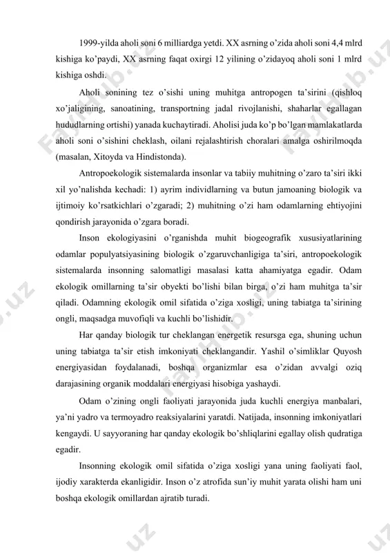 r quyosh energiyasidan foydalanadi, boshqa organizmlar esa o’zidan avvalgi oziq darajasining organik moddalari energiyasi hisobiga yashaydi. odam o’zining ongli faoliyati jarayonida juda kuchli energiya manbalari, ya’ni yadro va termoyadro reaksiyalarini yaratdi. natijada, insonning imkoniyatlari kengaydi. u sayyoraning har qanday ekologik bo’shliqlarini egallay olish qudratiga egadir. insonning ekologik omil sifatida o’ziga xosligi yana uning faoliyati faol, ijodiy xarakterda ekanligidir. inson o’z atrofida sun’iy muhit yarata olishi ham uni boshqa ekologik omillardan ajratib turadi. inson uchun tashqi muhitning asosiy omillaridan biri ovqatdir. ovqat tufayli organizmda sarflanadigan energiya o’rni to’ldiriladi, hujayra va organizmning plastik almashinishi ta’minlanadi. inson uchun bir sutka davomida kamida 2500 kkal energiya zarur, bu energiya, asosan, uglevodlar, yog’lar va oqsillar hisobiga to’ldiriladi. yengil hazm bo’ladigan hayvon, qush va baliq mahsulotlari oqsilning asosiy manbalari hisoblanadi. ovqat sifatli va kaloriyaga boy bo’lishi, unda oqsil, yog’ va uglevodlardan tashqari vitaminlar (ayniqsa, organizmda sintezlanmaydigan vitaminlar) yetarli bo’lishi zarur. organizm uchun fermentlarni faollashtiruvchi oqsillar va …