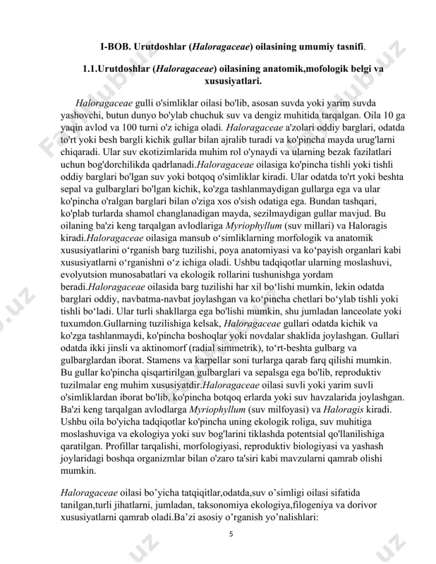 fligini hisobga olgan holda,tabiatni muhofaza qilish bo’yicha harakatlar haloragacea turlaring saqlanish holatini baholashga va ularni himoya qilish va tiklash strategiyalarini amalga oshirishga qaratilgan. 5.”dorivor va farmatseftika xususiyatlari:” haloragaceae oilasiga kiruvchi ba’zi turlar an’anaviy ravishda o’simlik tibiyotda qo’lanilgan,bu ularning farmakologik xususiyatlari va turli kasalliklarni davoloshda potentsial qo’lanilishini o’rganishga olib keldi. 6.”genomika va molekulyar biologiya:”molekulyar texnikadagi yutuqlar tadqiqotchilarga haloragaceae turlarining genetik xilma-xilligi,populyatsiya tuzilishi va turlanish jarayonlari haqida tushuncha berish imkonini berdi. umuman olganda haloragaceae oilasi bo’yicha olib borilgan tadqiqotlar o’simliklar evolyutsiyasi,biologik xilma-xillik,ekotizim faoliyati va ushbu turlardan dorivor va ekologik maqsadlarga foydalanish imkoniyatlarni tushunishimizga yordam beradi. i.2urutdoshlar (haloragaceae) oilasining ko’payishi va rivojlanishi. haloragaceae oilasi suvli yoki yarim suvli o'simliklardan iborat bo'lib, ularning ko'pchiligi chuchuk suvlarda yashaydi. ular jinsiy va jinsiy yo'l bilan ko'payadilar. jinsiy ko'payish odatda erkak va ayol jinsiy organlarini o'z ichiga olgan gullarni ishlab chiqarishni o'z ichiga oladi. bu gullar turiga qarab shamol yordamida yoki hasharotlar tomonidan changlanishi mumkin.aseksual ko'payish haloragaceae …
