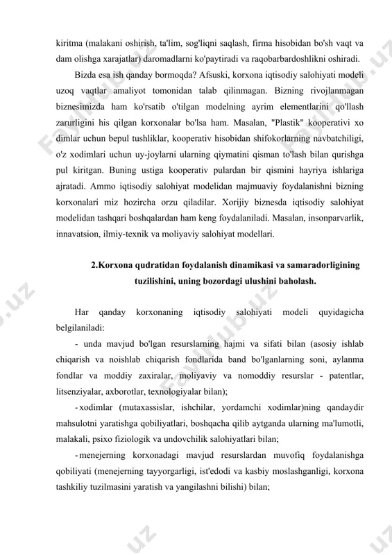 alohiyati modeli quyidagicha belgilaniladi: - unda mavjud bo'lgan resurslarning hajmi va sifati bilan (asosiy ishlab chiqarish va noishlab chiqarish fondlarida band bo'lganlarning soni, aylanma fondlar va moddiy zaxiralar, moliyaviy va nomoddiy resurslar - patentlar, litsenziyalar, axborotlar, texnologiyalar bilan); · xodimlar (mutaxassislar, ishchilar, yordamchi xodimlar)ning qandaydir mahsulotni yaratishga qobiliyatlari, boshqacha qilib aytganda ularning ma'lumotli, malakali, psixo fiziologik va undovchilik salohiyatlari bilan; · menejerning korxonadagi mavjud resurslardan muvofiq foydalanishga qobiliyati (menejerning tayyorgarligi, ist'edodi va kasbiy moslashganligi, korxona tashkiliy tuzilmasini yaratish va yangilashni bilishi) bilan; · innavsion qobiliyatlari bilan (ya'ni korxonani ishlab chiqarishlarni yangilash, texnologiyalarni almashtirish va h.k.ga qobiliyatlari bilan); · axborotli qobiliyatlari bilan (ya'ni axborotlarni ulardan ishlab chiqarishda foydalanish uchun ishlab chiqish va "qo'shimcha ishlov berish" usuli); · moliyaviy qobiliyatlari (korxonaning raqobatbardoshligi, moliya sohasidagi ichki va tashqi qarzdorligi) va boshqalar bilan. yig'ilgan holda ular korxonaning yig'ma (iqtisodiy va sotsial) qobiliyatini tashkil qiladilar, u xuddi shunday, masalan boshqa korxonaning qobiliyati bilan solishtirilganda uning …