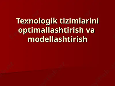 texnologik tizimlarini optimallashtirish va modellashtirish — PPT