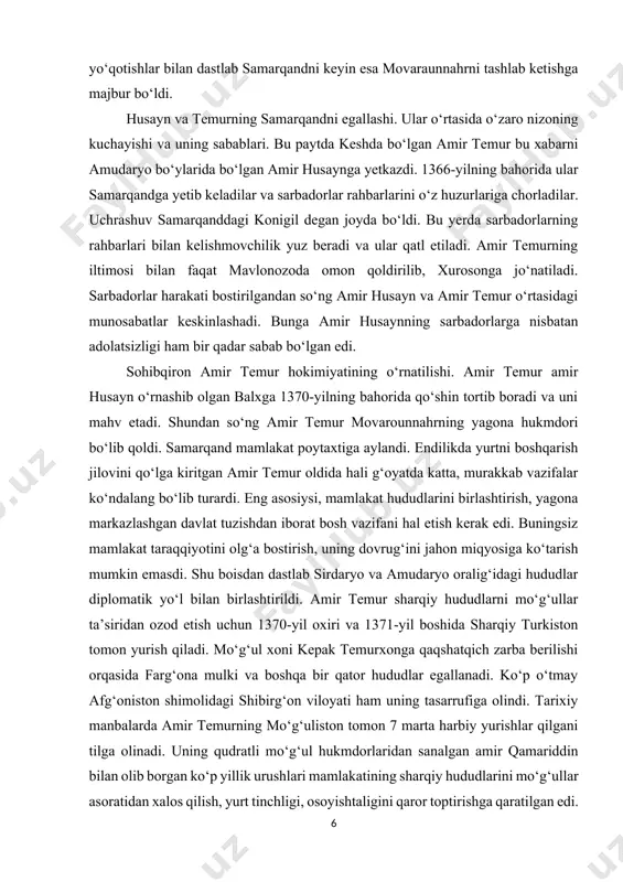 sbatan adolatsizligi ham bir qadar sabab bo‘lgan edi. sohibqiron amir tеmur hokimiyatining o‘rnatilishi. amir temur amir husayn o‘rnashib olgan balxga 1370-yilning bahorida qo‘shin tortib boradi va uni mahv etadi. shundan so‘ng amir temur movarounnahrning yagona hukmdori bo‘lib qoldi. samarqand mamlakat poytaxtiga aylandi. endilikda yurtni boshqarish jilovini qo‘lga kiritgan amir temur oldida hali g‘oyatda katta, murakkab vazifalar ko‘ndalang bo‘lib turardi. eng asosiysi, mamlakat hududlarini birlashtirish, yagona markazlashgan davlat tuzishdan iborat bosh vazifani hal etish kerak edi. buningsiz mamlakat taraqqiyotini olg‘a bostirish, uning dovrug‘ini jahon miqyosiga ko‘tarish mumkin emasdi. shu boisdan dastlab sirdaryo va amudaryo oralig‘idagi hududlar diplomatik yo‘l bilan birlashtirildi. amir temur sharqiy hududlarni mo‘g‘ullar ta’siridan ozod etish uchun 1370-yil oxiri va 1371-yil boshida sharqiy turkiston tomon yurish qiladi. mo‘g‘ul xoni kepak temurxonga qaqshatqich zarba berilishi orqasida farg‘ona mulki va boshqa bir qator hududlar egallanadi. ko‘p o‘tmay afg‘oniston shimolidagi shibirg‘on viloyati ham uning tasarrufiga olindi. tarixiy manbalarda amir temurning mo‘g‘uliston tomon …