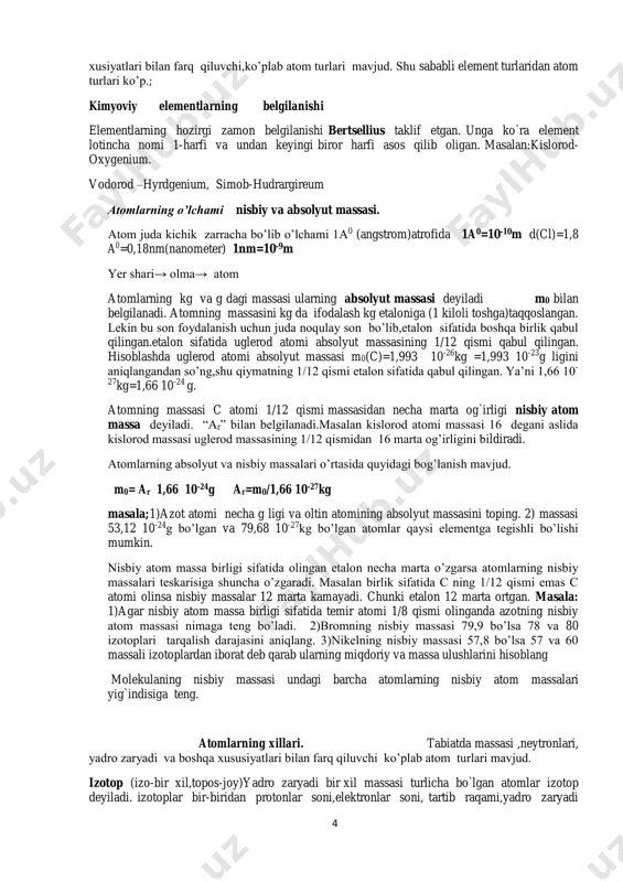 di. kimyoviy element kimyoviy element tushunchasini fanga robert boyl kiritgan. yadro zaryadi bir xil bo`lgan atomlarning muayyan turi kimyoviy element deyiladi.(element tur,xil degani). tabiatda atomlar soni juda ko’p. elementlar soni esa 110 ta. atomlarning eng muhim xususiyati yadro zaryadi. atomlarning bir turiga ya’ni kimyoviy elementlarga turli xossalarga asoslanib nom berilgan.masalan: yadro zaryadi +1 bo’lgan atomlar yonganda suv hosil qilgani uchun ,suv tug’diruvchi (vodorod,hydrogenium).yoki yadro zaryadi +8 bo’lgan atomlar ko’pchilik kislotalar tarkibida bo’lgani uchun kislota tug’diruvchi(kislorod,oxygenium)tabiatda massasi,neytronlari ,yadro zaryadi va boshqa 4 xusiyatlari bilan farq qiluvchi,ko’plab atom turlari mavjud. shu sababli element turlaridan atom turlari ko’p.; kimyoviy elementlarning belgilanishi elementlarning hozirgi zamon belgilanishi bertsellius taklif etgan. unga ko`ra element lotincha nomi 1-harfi va undan keyingi biror harfi asos qilib oligan. masalan:kislorod- oxygenium. vodorod –hyrdgenium, simob-hudrargireum atomlarning o’lchami nisbiy va absolyut massasi. atom juda kichik zarracha bo’lib o’lchami 1a0 (angstrom)atrofida 1a0=10-10m d(cl)=1,8 a0=0,18nm(nanometer) 1nm=10-9m yer shari→ olma→ atom atomlarning kg va g …