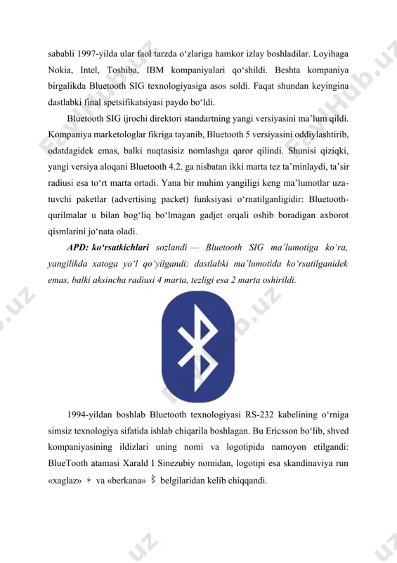 .2 versiyasida bunday paketlar ma’lumotlar yozish uchun 31dan 47 bayt o‘lchamga ega. hozircha yangi versiya qanchalik kattalashishi ma’lum emas. paketlarni noma’lum manzil egalariga uzatish imkoniyati ixcham uzatish moslamalariga ega keng foydalaniladigan «mayoqchalar» deb nomlangan qurilmalarni o‘rnatmay, bino ichida gps tizimini almashtirmay turib, joylashgan joyi haqida axborot, reklama va boshqa ma’lumotlarning mahalliy joylashgan joyiga bog‘liq axborotlar, masalan, ko‘rgazma eksponatlari haqida ma’lumotlarni muntazam ravishda uzatishi mumkin. ehtimol, dastlabki bluetooth 5.0 qurilmalari 2017-yilning boshida paydo bo‘lishi mumkin. ulardan tezlikni oshirish va energiyadan samarali foydalansh uchun «aqlli uy» va olib yuriladigan qurilmalar yangi gadjetlarida foydalanish mumkin. image3.jpeg image4.jpeg image5.jpeg image6.jpeg image1.jpeg image2.jpeg
