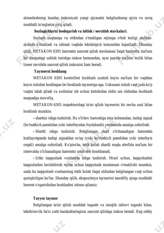 arakati" orqali sozlash nuqtasini tezda almashishning bunday imkoniyati yangi qiymatni belgilashning qiyin va uzoq muddatli to'siqlarini yo'q qiladi. sozlagichlarni boshqarish va isitish / sovutish stavkalari. sozlash nuqtasiga va oldindan o'rnatilgan rejimga o'tish tezligi alohida- alohida o'rnatiladi va ishlash vaqtida tekshirgich tomonidan bajariladi. shunday qilib, metakon 6305 haroratni nazorat qilish moslamasi faqat haroratni ma'lum bir darajadagi ushlab turishga imkon bermasdan, ayni paytda ma'lum tezlik bilan lineer ravishda nazorat qilish imkonini ham beradi. taymerni boshlang metakon 6305 kontrolleri boshlash uzatish keyin ma'lum bir vaqtdan keyin isitishni boshlagan bir boshlash taymeriga ega. uskunani isitish vaqt juda ko'p vaqtni talab qiladi va xodimlar ish uchun ketishidan oldin uni oldindan boshlash maqsadga muvofiq. metakon-6305 inspektoridagi ta'sir qilish taymerini bir necha usul bilan boshlash mumkin: - shartsiz ishga tushirish. bu o'lchov haroratiga mos kelmasdan, tashqi signal (ko'rsatkich panelidan yoki interfeysdan foydalanib) yordamida amalga oshiriladi. - shartli ishga tushirish. belgilangan shart o'lchanadigan haroratda kutilayotganda tashqi signaldan so'ng …