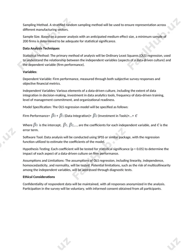 f data-driven training is associated with increased production efficiency. functional form of the model this could be a simple linear relationship, a logistic model if dependent variable is categorical, or a more complex form if warranted by theory and preliminary data analysis. - model estimation approach (e.g., ordinary least squares regression, partial least squares regression, covariance-based structural equation modeling) ordinary least squares regression fits most, because of continuity of dependent variable 3. methodology research design this study adopts a quantitative research approach to examine the causal relationship between various aspects of a data-driven culture in the manufacturing industry and firm performance. the research design is correlational, focusing on how different predictor variables influence the dependent variable of firm performance. data collection methods primary data collection. data will be collected through structured questionnaires distributed to managers and key decision-makers in manufacturing companies. the questionnaire will include scaled items to measure various …