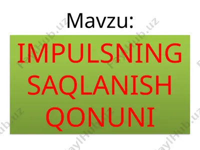 impulsning saqlanish qonuni — PPTX