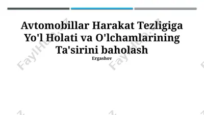 avtomobillar harakat tezligiga yo'l holati va o'lchamlarining ta'sirini baholash — PPTX