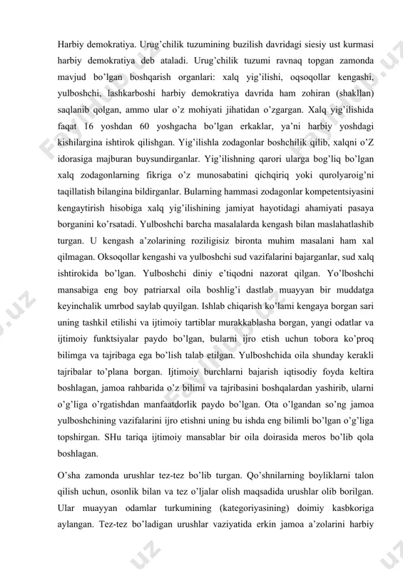 oshchining vazifalarini ijro etishni uning bu ishda eng bilimli bo’lgan o’g’liga topshirgan. shu tariqa ijtimoiy mansablar bir oila doirasida meros bo’lib qola boshlagan. o’sha zamonda urushlar tez-tez bo’lib turgan. qo’shnilarning boyliklarni talon qilish uchun, osonlik bilan va tez o’ljalar olish maqsadida urushlar olib borilgan. ular muayyan odamlar turkumining (kategoriyasining) doimiy kasbkoriga aylangan. tez-tez bo’ladigan urushlar vaziyatida erkin jamoa a’zolarini harbiy tashkiloti tabiiy hodisa hisoblangan, harbiy boshliqlarning roli oshgan, bu kasb jamiyat ichida faxriy rahbarlik mavqeini va boylik orttirishni ta’minlagan. qabiladoshlarning tinchlik-xotirjamligi ularning harbiy mahoratiga bog’liq bo’lgan. urush vaqtida ular lashkarga rahbarlik qilishgan; lashkar an’anaviy urug’-qabilaga mansublik belgisiga qarab tuzilgan. lashkarboshining kuchli, botir, sadoqatli jangchilardan tuzilgan doimiy drujinasi bo’lgan; u ana shu jangchilar yordamida tobora ko’proq obro’ga ega bo’lgan. bosqinlar qilgan, bunday yurishlar harbiy texnikani rivojlantirishga, qabilaning harbiy tashkiloti sifatidagi rolini oshirishga, qarindosh qabilalarning ittifoqlarini tuzishga, qishloqlarni hujumlardan himoya qilish maqsadida ularning atrofini tuproq g’ovlar urug’chilik tuzuminining buzilishini, sinflar va davlatning …
